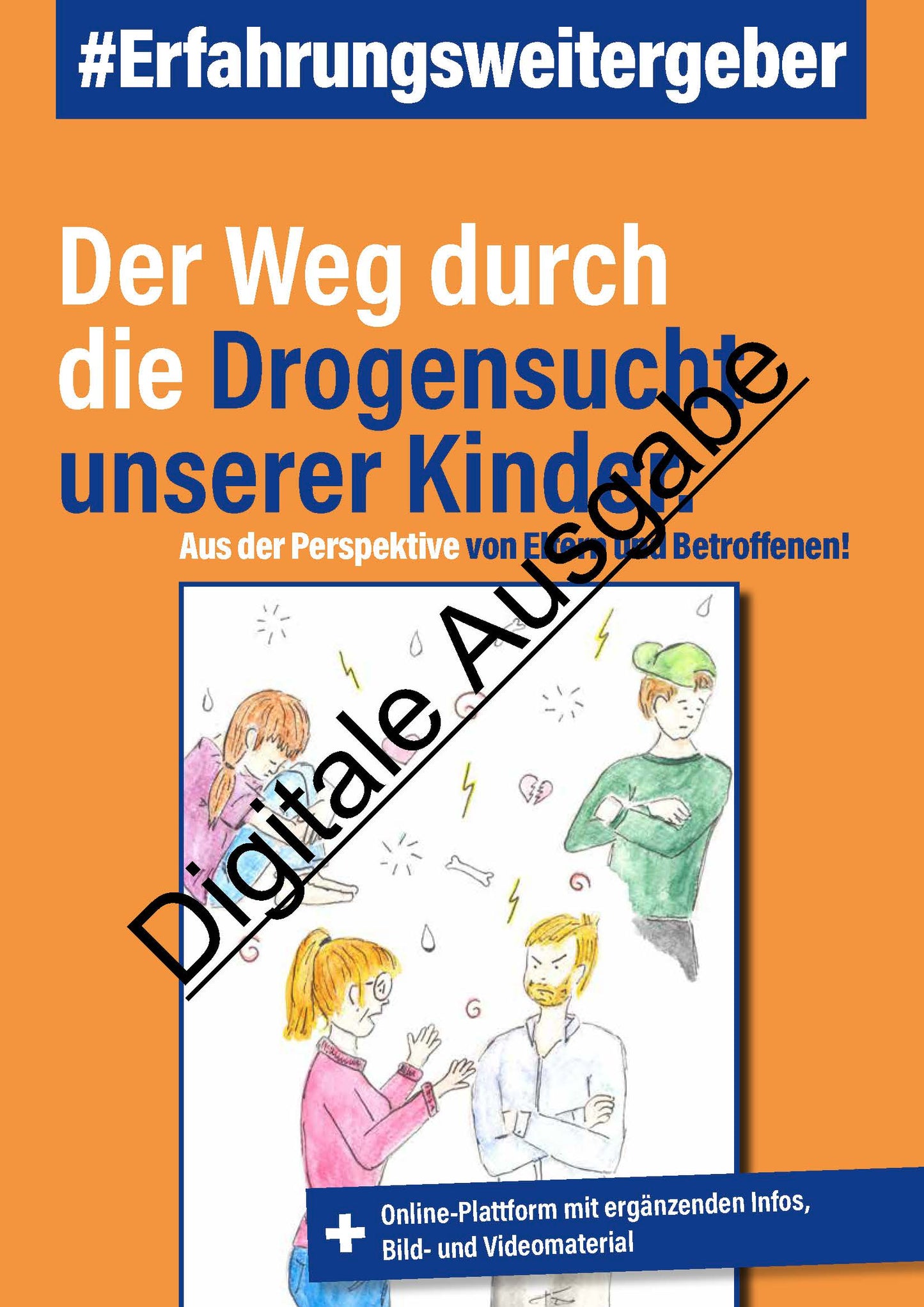 Download Digital Erfahrungsweitergeber: Der Weg durch die Drogensucht unserer Kinder, Manual